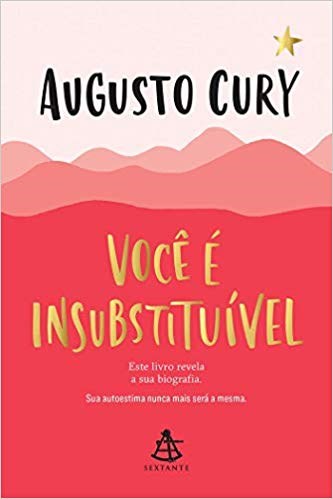 Livro Você é Insubstituível - Augusto Cury - Sextante