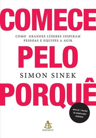 Livro Comece Pelo Porque - Como Grandes Lideres Inspiram Pessoas e Equipes a Agir - Sinek