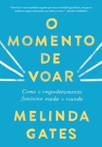Livro O Momento de Voar  Melinda Gates