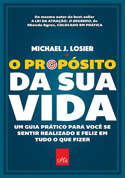 Livro Proposito da Sua Vida, o - Um Guia Pratico para Voce se Sentir Realizado E - Losier