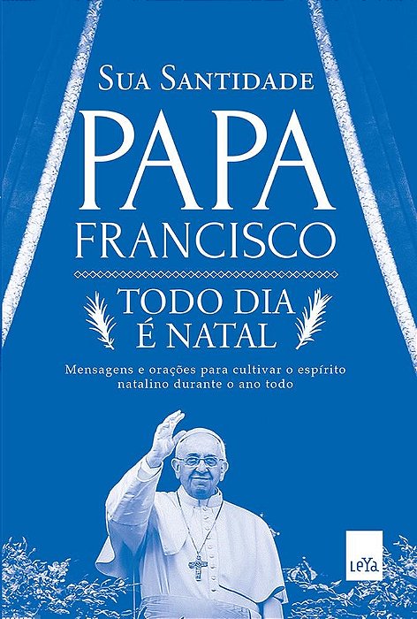 Livro Todo Dia e Natal - Mensagens e Oracoes para Cultivar o Espirito Natalino du - Papa Francisco