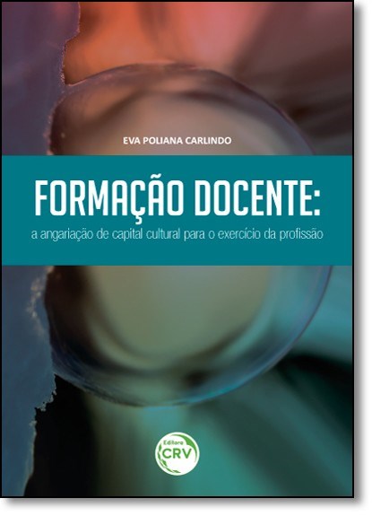 Livro Formacao Docente: a Angariacao de Capital Cultural para o Exercicio da Prof - Carlindo