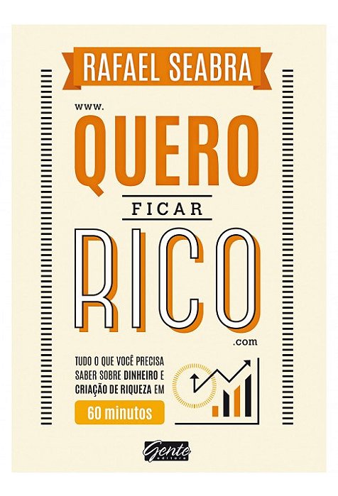 Livro Quero Ficar Rico - Tudo o Que Voce Precisa Saber sobre Dinheiro e Criacao D - Seabra