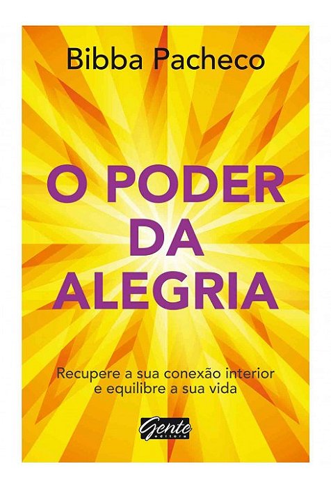 Livro Poder da Alegria, o - Recupere a Sua Conexao Interior e Equilibre a Sua Vid - Bibba