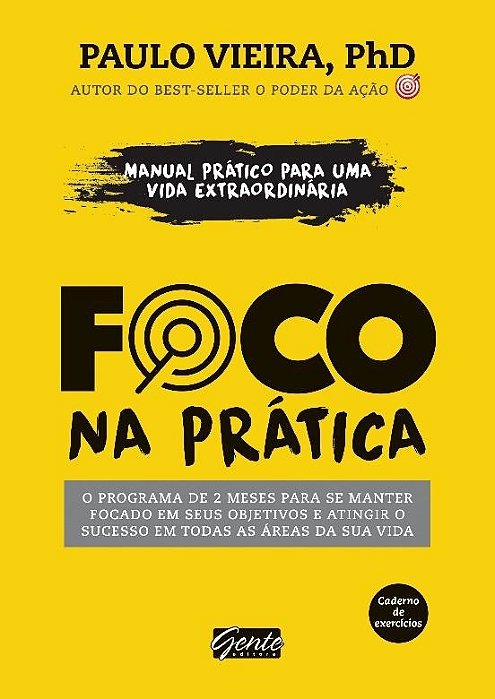 Livro Foco Na Pratica - o Programa de 2 Meses para se Manter Focado em Seus Objet - Vieira