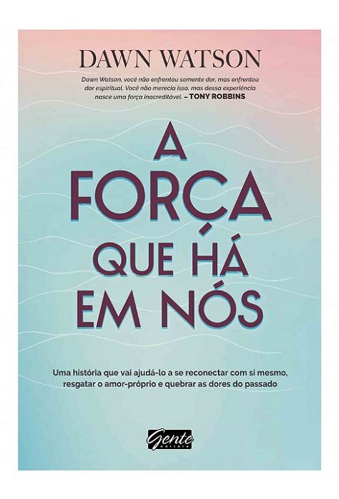 Livro Força Que Há em Nós - Watson - Gente