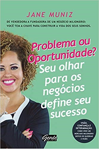 Livro Problema Ou Oportunidade  Seu Olhar para os Negocios Define Seu Sucesso - Muniz