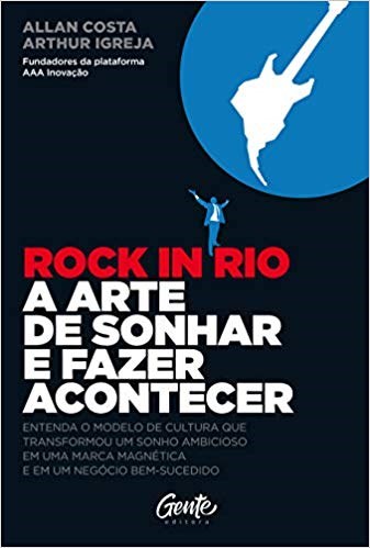 Livro Rock In Rio a Arte de Sonhar e Fazer Acontecer - Costa/ Igreja