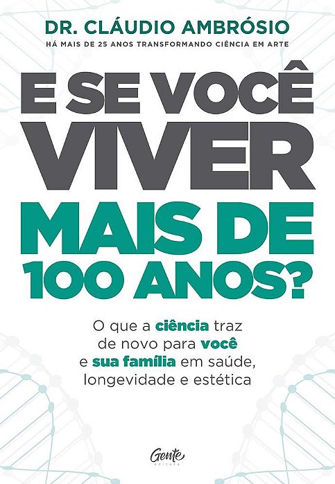 Livro E se Voce  Viver Mais de 100 Anos: o Que a Ciencia Traz de Novo para Voce E - Ambrosio