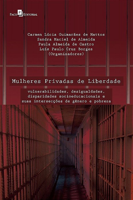 Livro Mulheres Privadas de Liberdade - Vunerabilidade, Desigualdade, Disparidade - Mattos/almeida/castr
