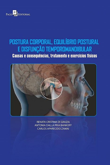 Livro Postura Corporal, Equilibrio Postural e Disfuncao Temporo Mandibular - Grazia/bankoff/zamai