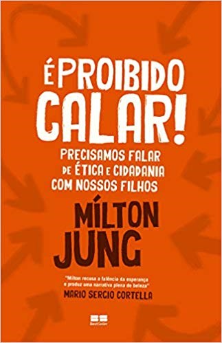 Livro E Proibido Calar! Precisamos Falar de Etica e Cidadania com Nossos Filhos - Jung