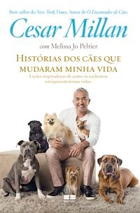 Livro Desenvolvimento Pessoal - Historias dos Caes Que Mudaram Minha Vida - Millan/peltier