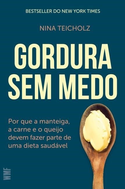 Livro Gordura sem Medo:  por Que a Manteiga, a Carne e o Queijo Devem Fazer Parte da Dieta