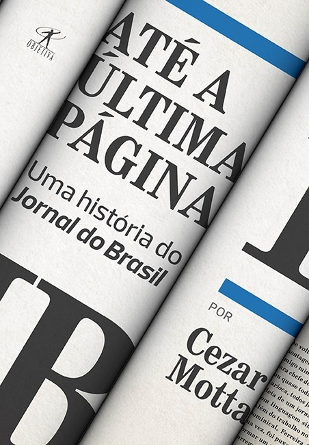 Livro Ate a Ultima Pagina - Uma Historia do Jornal do Brasil - Motta