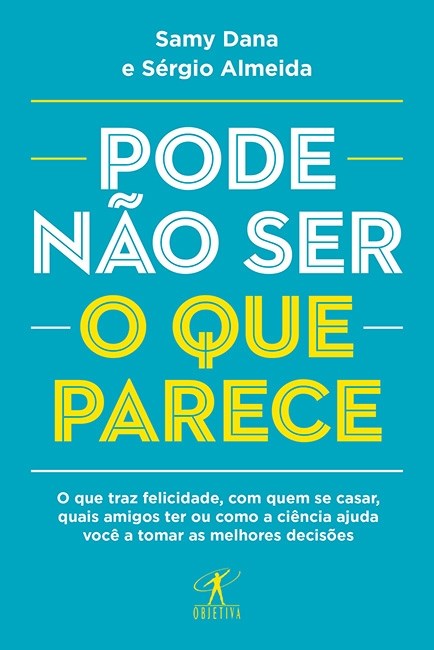 Livro Pode Nao Ser o Que Parece - o Que Traz Felicidade, com Quem se Casar, Quais - Dana/almeida