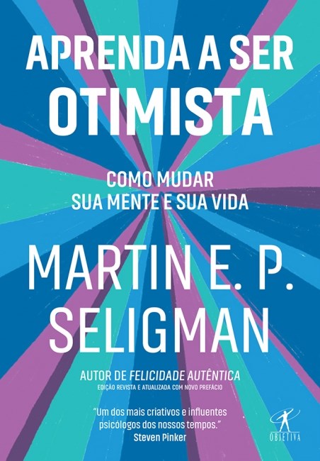 Livro Aprenda a Ser Otimista - Como Mudar Sua Mente e Sua Vida - Seligman - Objetiva