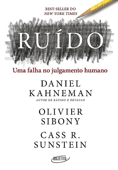 Livro Ruído: Uma Falha No Julgamento Humano - Kahneman - Objetiva