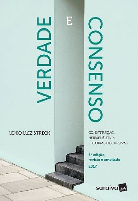 Livro Verdade e Consenso: Constituição, Hermeneutica e Teorias Discursivas - Streck