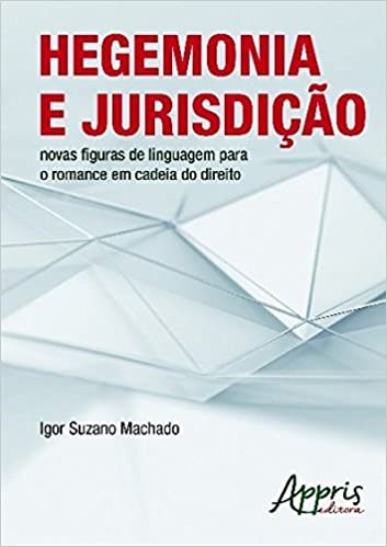 Livro Hegemonia e Jurisdicao - Novas Figuras de Linguagem para o Romance em Cadei - Machado