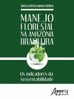 Livro Manejo Florestal Na Amazonia Brasileira: os Indicadores da Sustentabilidade - Ferreira