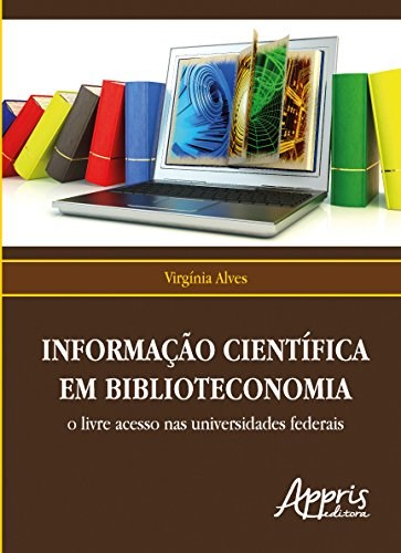 Livro Informacao Cientifica em Biblioteconomia: o Livre Acesso Nas Universidades - Alves