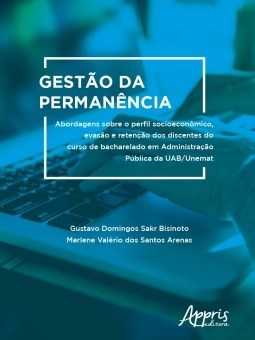 Livro Gestao da Permanencia: Abordagens sobre o Perfil Socioeconomico, Evasao e R - Arenas/bisinoto
