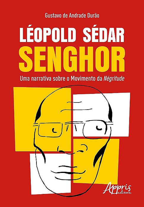 Livro Leopold Sedar Senghor : Uma Narrativa sobre o Movimento da Negritude - Durao