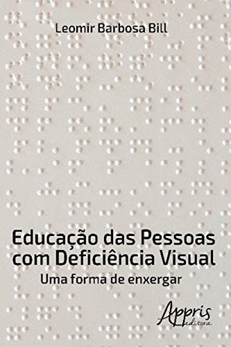 Livro Educacao das Pessoas com Deficiencia Visual: Uma Forma de Enxerga - Bill