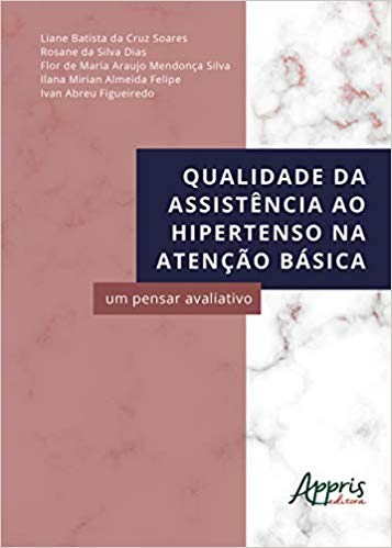 Livro Qualidade da Assistencia ao Hipertenso Na Atencao Basica: Um Pensar Avaliat - Soares/silva/igueire
