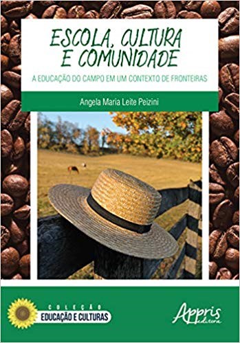 Livro Escola, Cultura e Comunidade: a Educacao do Campo em Um Contexto de Frontei - Peizini