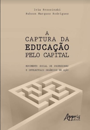 Livro Captura da Educacao Pelo Capital, a - Movimento Social de Professores e Int - Brzezinski/rodrigues