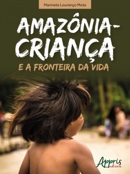 Livro Amazonia-crianca e a Fronteira da Vida - Mota