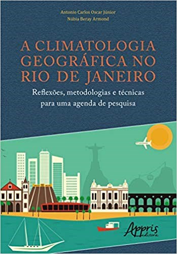 Livro Climatologia Geografica No Rio de Janeiro, a - Reflexoes, Metodologias e te - Oscar Junior/armond
