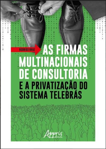 Livro Firmas Multinacionais de Consultoria e a Privatizacao do Sistema Telebra - Braz