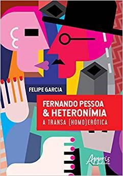 Livro Fernando Pessoa & Heteronimia: a Transa (homo)erotica - Garcia
