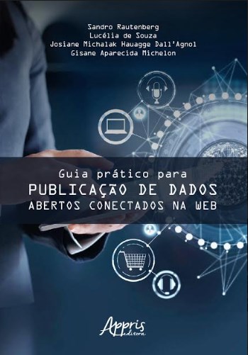 Livro Guia Pratico para Publicacao de Dados Abertos Conectados Na Web - Rautenberg/souza