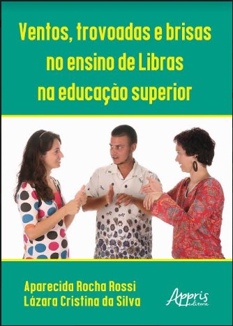 Livro Ventos, Trovoadas e Brisas No Ensino de Libras Na Educacao Superior - Silva / Rossi