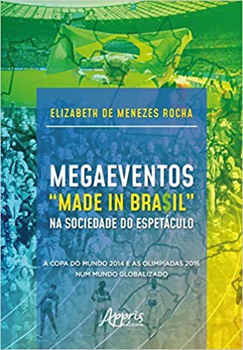 Livro Megaeventos Made In Bra$il Na Sociedade do Espetaculo: a Copa do Mundo 20 - Rocha