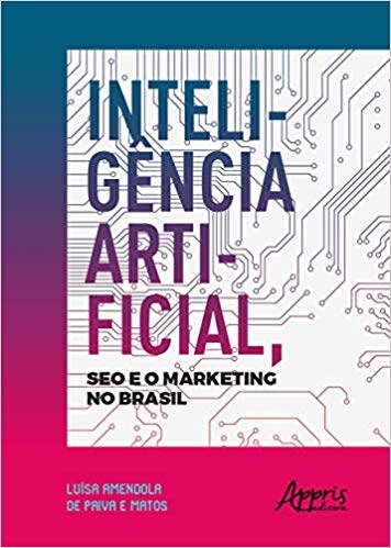Livro Inteligencia Artificial, Seo e o Marketing No Brasil - Matos