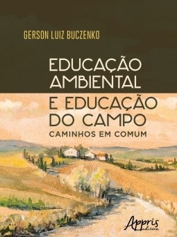 Livro Educacao Ambiental e Educacao do Campo - Caminhos em Comum - Buczenko