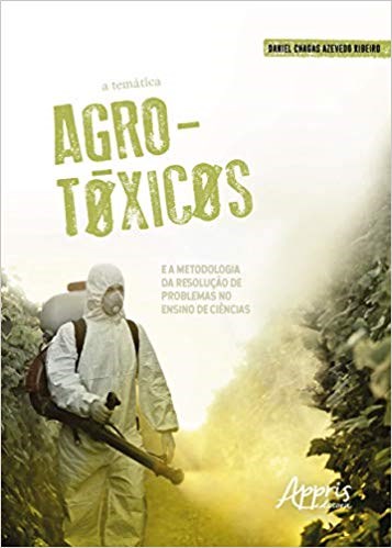 Livro Tematica Agrotoxicos e a Metodologia da Resolucao de Problemas No Ensino de - Ribeiro