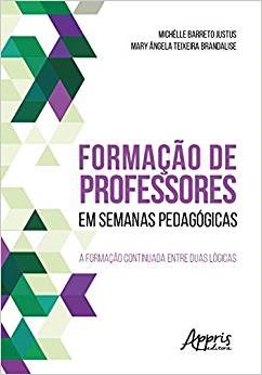 Livro Formacao de Professores em Semanas Pedagogicas: a Formacao Continuada entre - Justus/brandalise