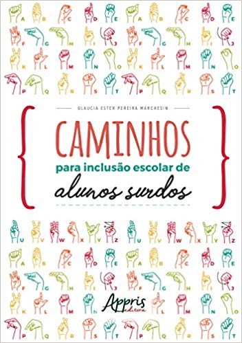 Livro Caminhos para Inclusao Escolar de Alunos Surdos - Marchesin