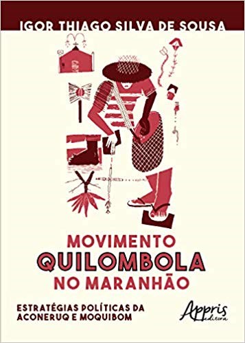 Livro Movimento Quilombola No Maranhao: Estrategias Politicas da Aconeruq e Moqui - Sousa