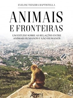 Livro Animais e Fronteiras: Um Estudo sobre as Relacoes entre Animais Humanos e N - Baptistella