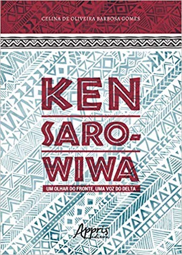 Livro Ken Saro-wiwa: Um Olhar do Fronte, Uma Voz do Delta - Gomes