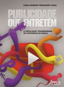 Livro Publicidade Que Entretem - a Circulacao Transbordada de Conteudos de Marca - Viana