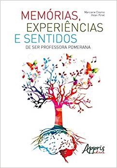 Livro Memorias, Experiencias e Sentidos de Ser Professora Pomerana - Cosmo/ Pinel