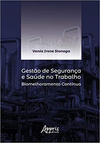 Livro Gestão de Segurança e Saúde No Trabalho: Biomelhoramento Contínuo